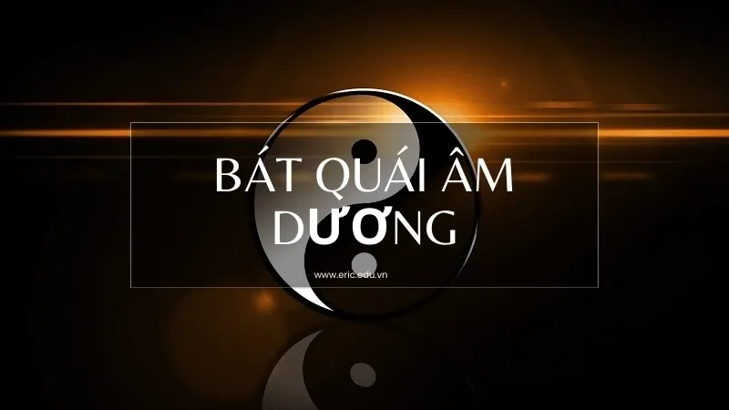 Bát quái âm dương là gì? Bát quái âm dương có tác dụng như thế nào trong cuộc sống?