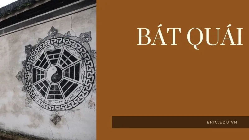 Bát quái là gì? Khám phá ý nghĩa kèm ứng dụng của bát quái trong phong thủy