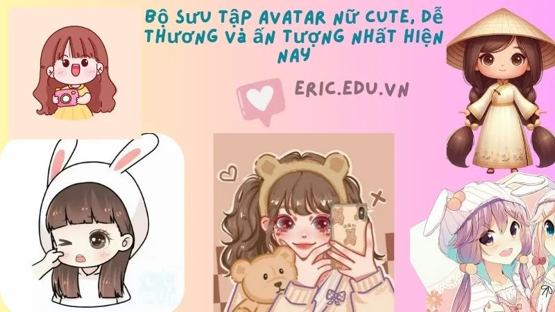 Bộ sưu tập avatar nữ cute, dễ thương và ấn tượng nhất hiện nay