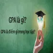 GPA là gì? Cách quy đổi điểm GPA theo thang điểm 4