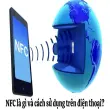 NFC là gì? Tìm hiểu công nghệ kết nối không dây hiện đại