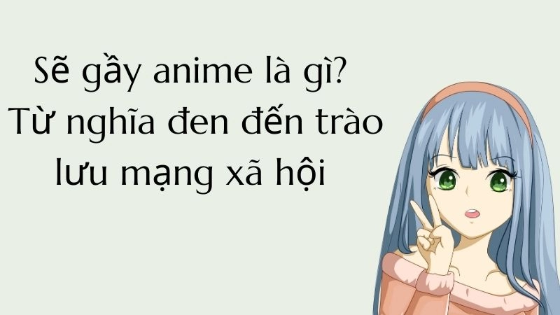 Sẽ gầy anime là gì? Là câu hỏi hot về meme hài khi nhân vật anime gặp xui xẻo