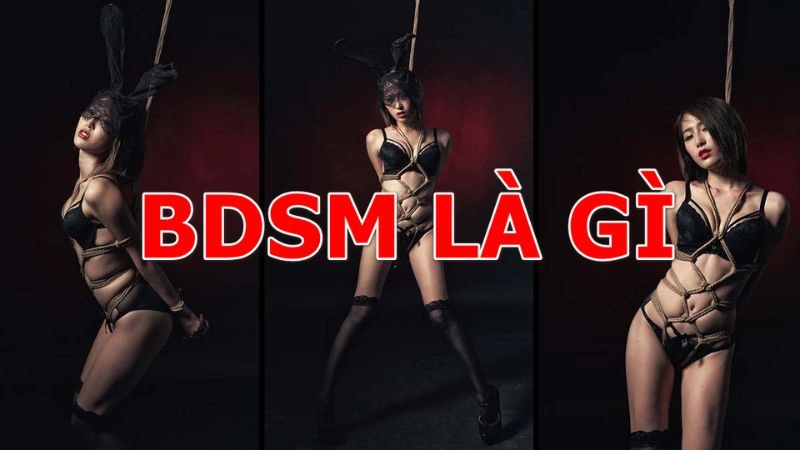 BDSM là hình thức tình dục có trói buộc, thống trị và phục tùng