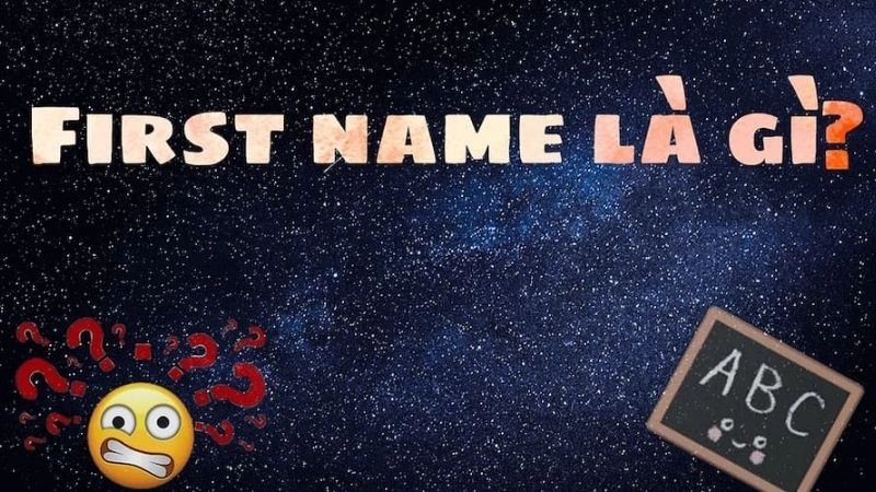 First name là gì là câu hỏi thường gặp khi điền thông tin cá nhân tiếng Anh