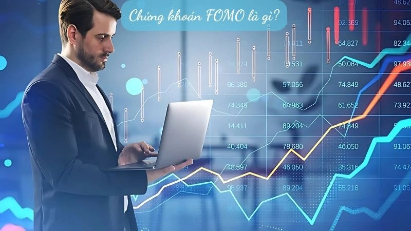 FOMO trong chứng khoán là tâm lý sợ bỏ lỡ cơ hội đầu tư sinh lời