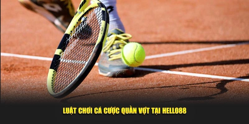 Luật chơi cá độ tennis tại sảnh thể thao Hello88