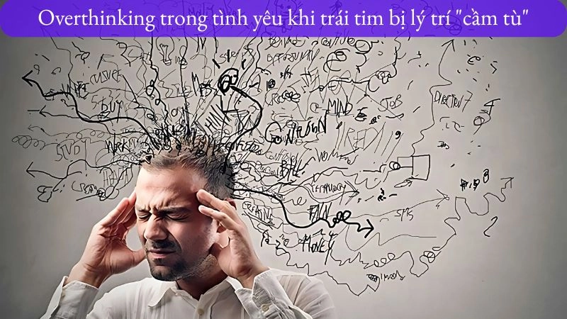 Overthinking là bệnh gì và có ảnh hưởng thế nào đến sức khỏe tinh thần