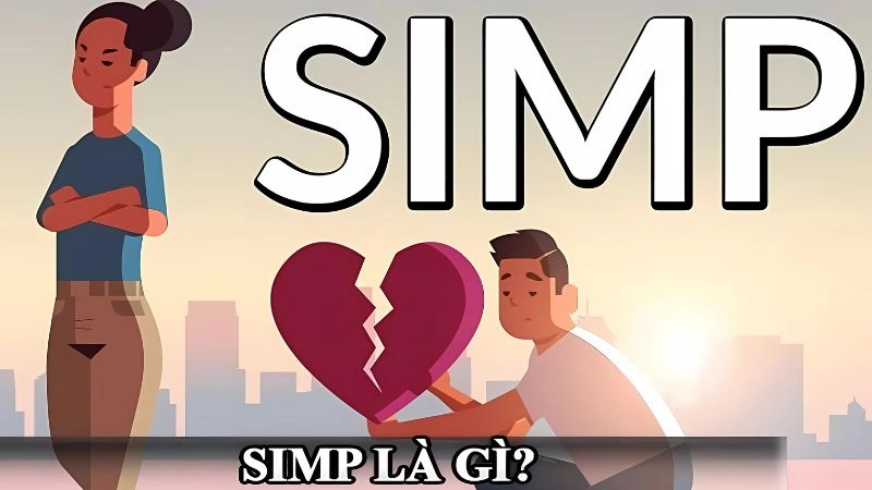 Simp là gì mà khiến nhiều người bị gắn mác vì quá chiều chuộng ai đó