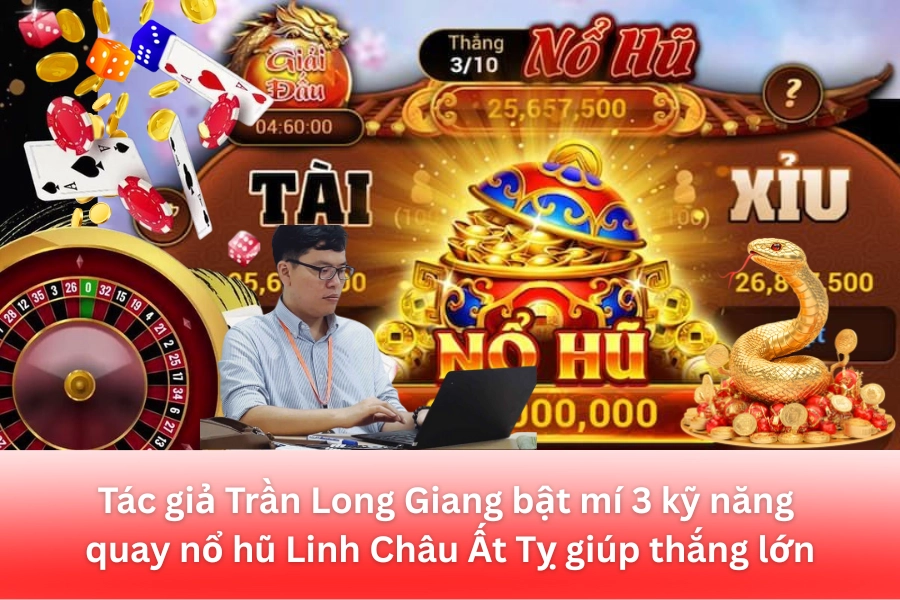 Khám Phá Sức Hút Của Game Nổ Hũ Linh Châu Ất Tỵ Và Tầm Quan Trọng Của Kỹ Năng Chơi