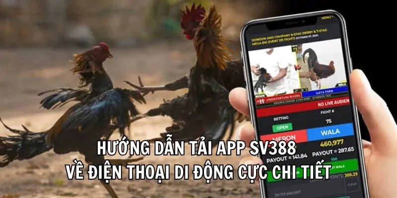  Hướng dẫn tải app qua link vào SV388, nhanh chóng, an toàn.