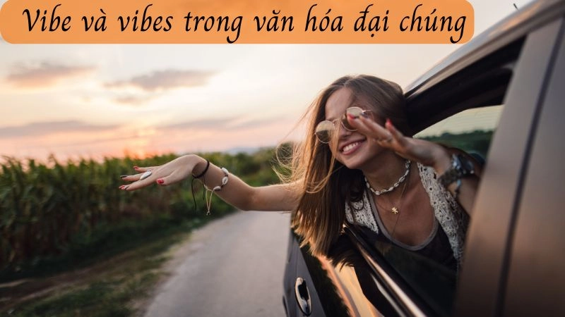 Vibes là gì trong tiếng Anh và cách dùng từ này trong đời sống hằng ngày
