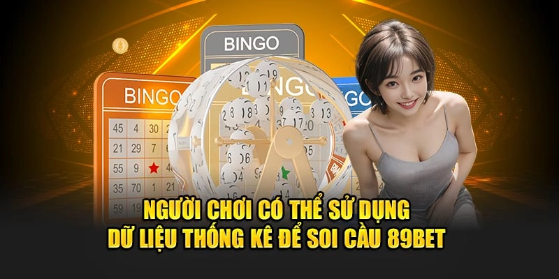 Người chơi có thể sử dụng dữ liệu thống kê để soi cầu 89Bet