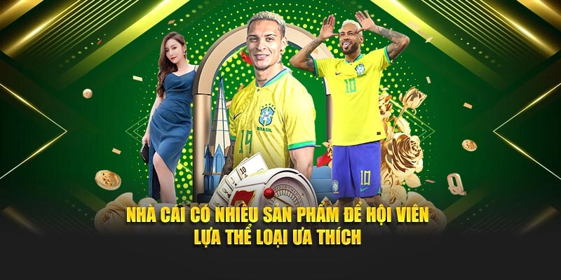 Nhà cái có nhiều sản phẩm để hội viên lựa thể loại ưa thích