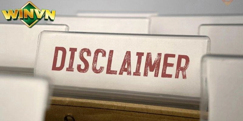 Nội dung cốt lõi của miễn trừ trách nhiệm winvn