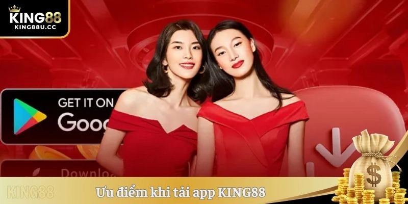 Ưu điểm khi tải app KING88