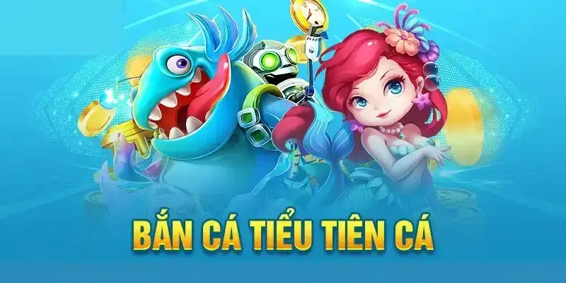 Ưu điểm nổi bật của bắn cá tiên cá