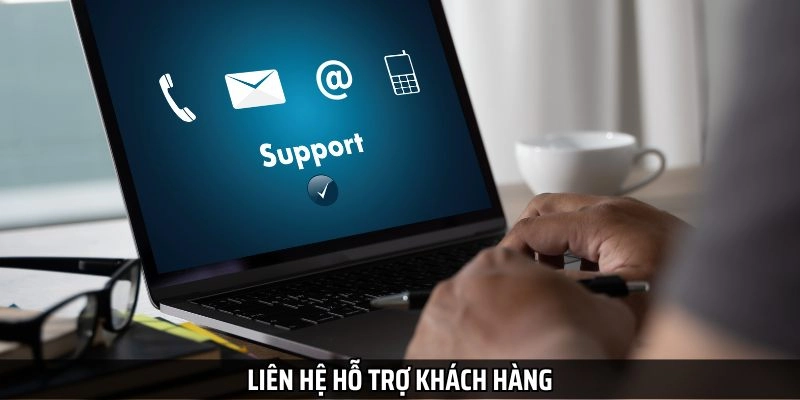 Bet thủ có thể liên hệ đội ngũ hỗ trợ để được trợ giúp nhanh nhất