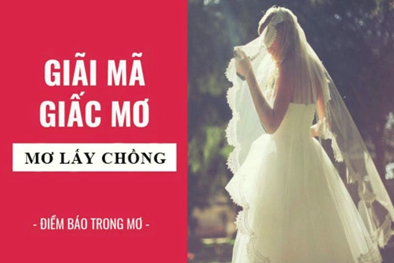 Tìm hiểu giải mã chi tiết giấc mơ nằm mơ lấy chồng là điềm gì