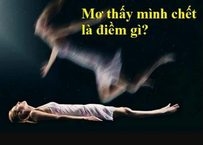 Khám phá bí ẩn nằm mơ thấy mình chết có ý nghĩa gì