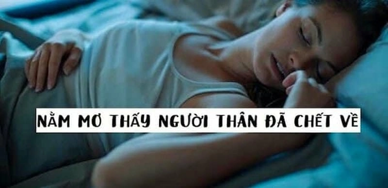 Khám phá ý nghĩa khi nằm mơ thấy người thân đã chết về sâu sắc và chi tiết