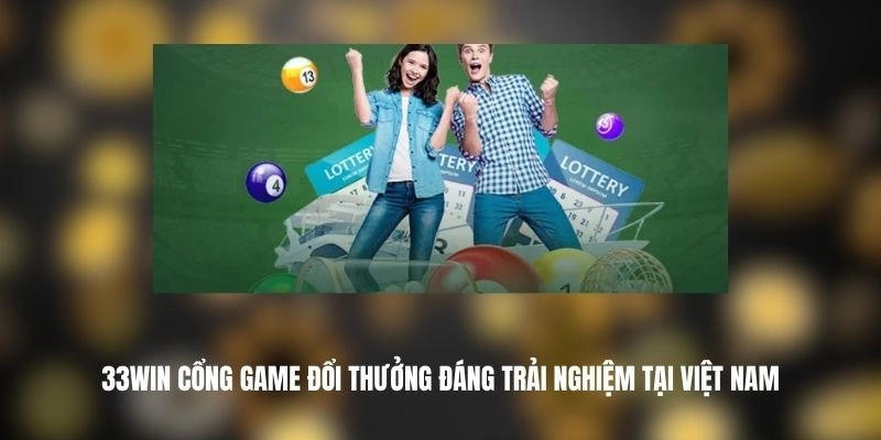 33Win có gì nổi bật so với đối thủ?