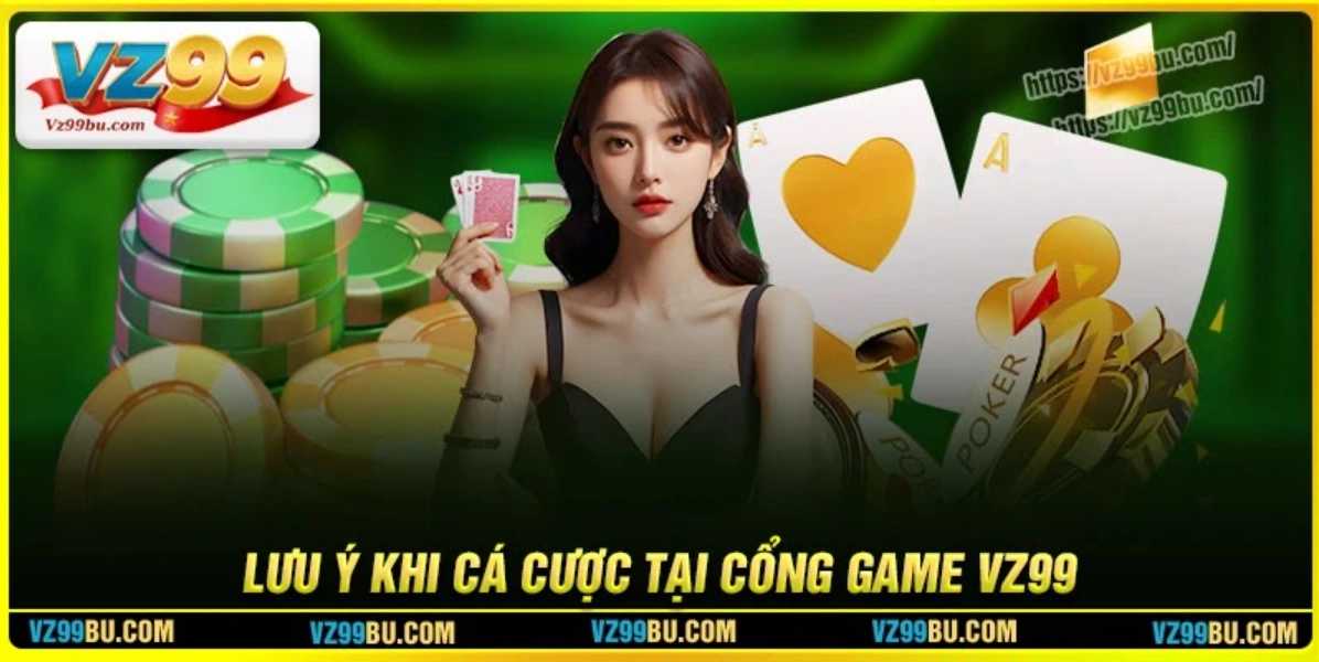 Lưu ý tại cổng game Vz99 dành cho người chơi