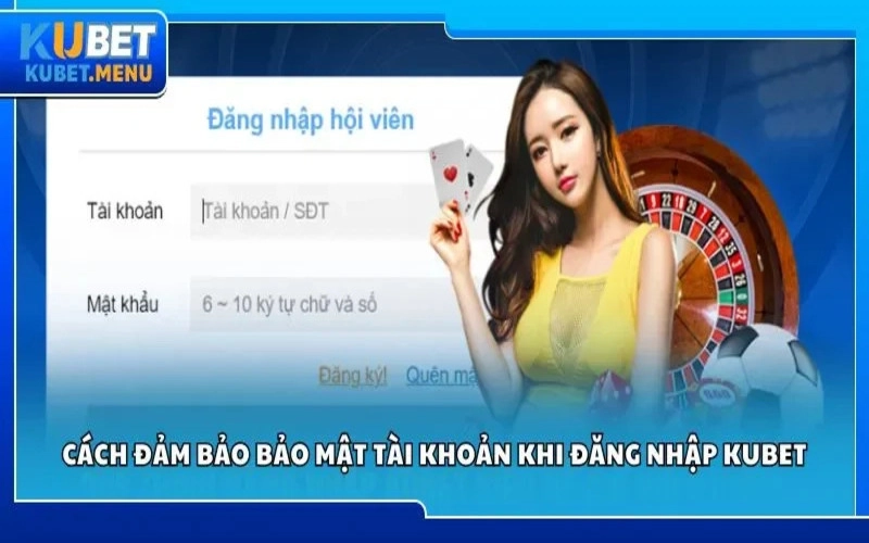 Hướng dẫn chi tiết cách đăng nhập Kubet dễ dàng
