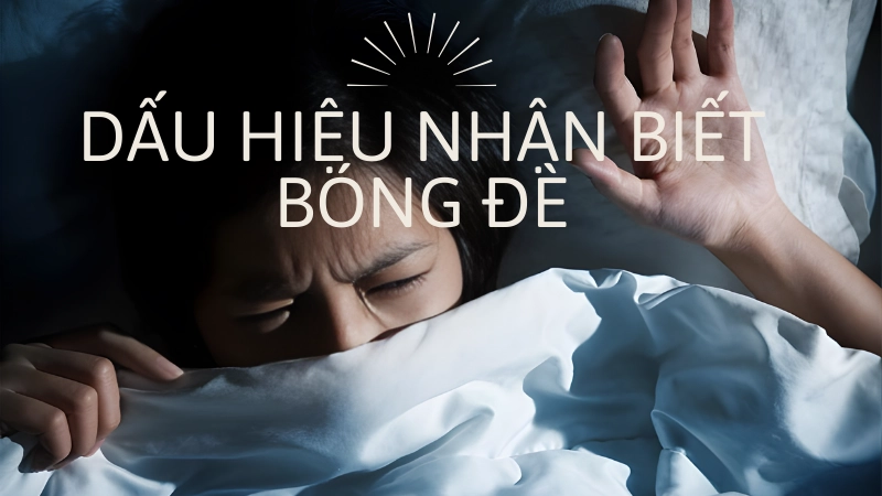 Dấu hiệu nhận biết bóng đè điển hình nhất