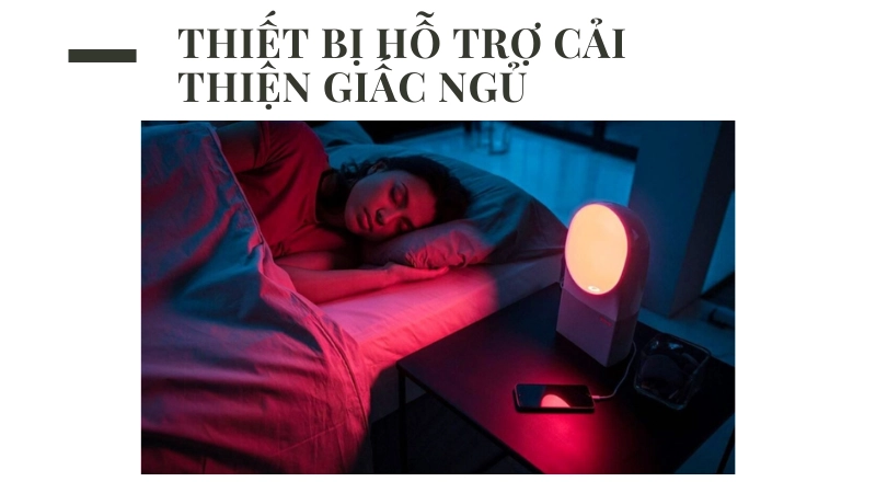Thiết bị công nghệ hỗ trợ cải thiện chất lượng giấc ngủ