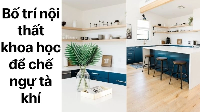 Bố trí nội thất khoa học để chế ngự tà khí