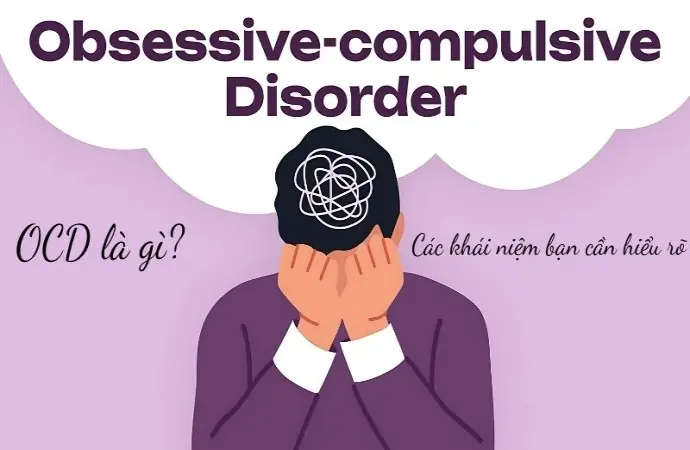 OCD là gì? Cảnh báo rối loạn tâm lý phổ biến hiện nay