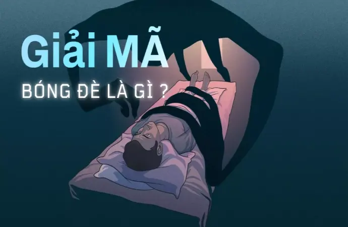 Bóng đè là gì? Giải mã hiện tượng và cách phòng tránh