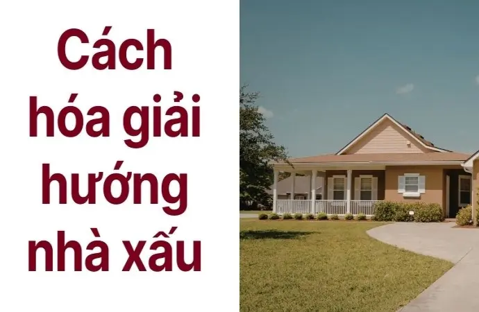Cách hóa giải hướng nhà xấu giúp gia chủ cải vận may mắn