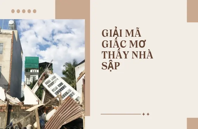 Giải mã giấc mơ thấy nhà sập- Báo hiệu điềm lành hay xui xẻo?