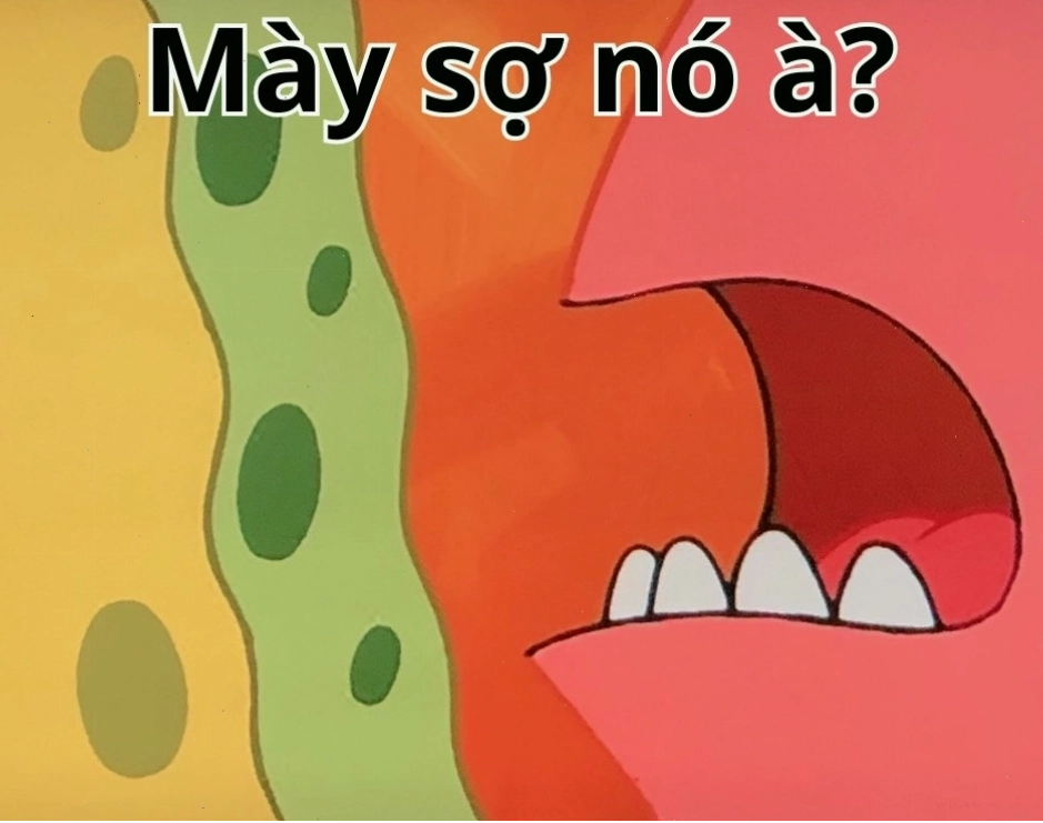 Ảnh meme bạn sợ à phiên bản hài hước