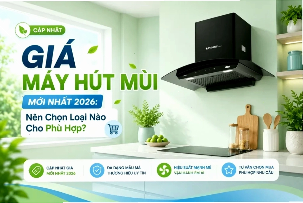 Cập nhật giá máy hút mùi mới nhất