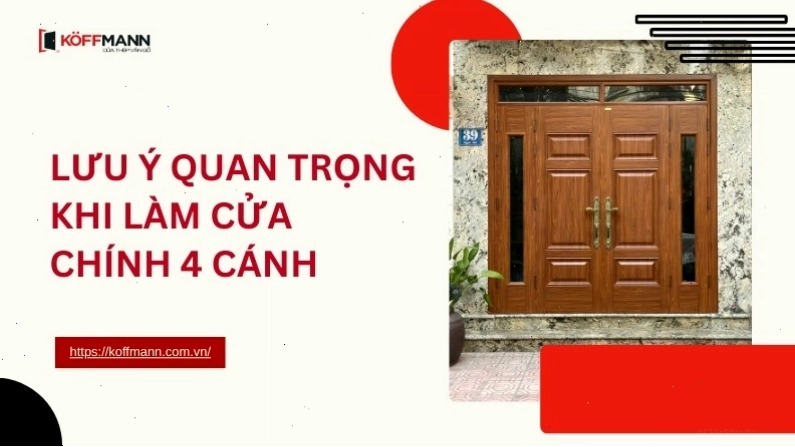 Lưu ý quan trọng khi làm cửa chính 4 cánh
