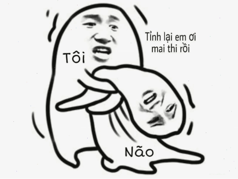 Meme nhăn mặt "não tôi khi mai thi"