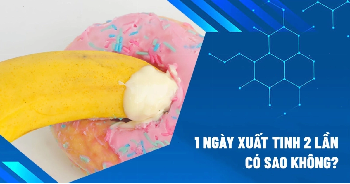 Tần suất xuất tinh 2 lần/ngày