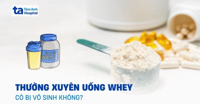 Thực chất uống whey có bị vô sinh không hay chỉ lời đồn?