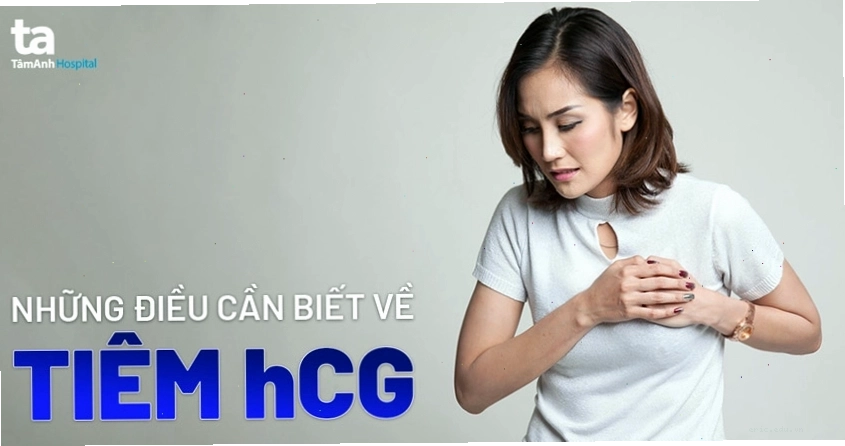 Tiêm hCG là gì? Vị trí và một số lưu ý sau khi tiêm thuốc