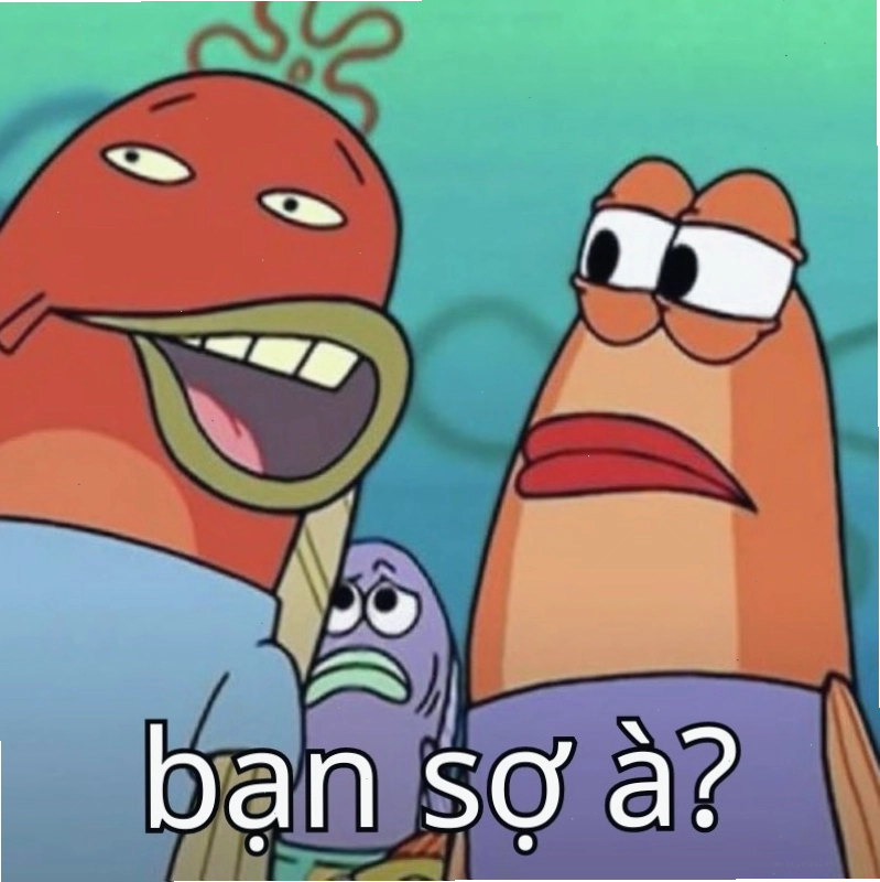 Tổng hợp các meme bạn sợ à vui nhộn nhất