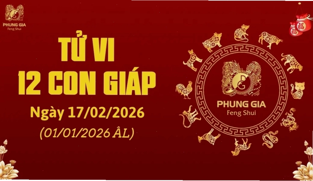 Tử vi 12 con giáp ngày 17/02/2026