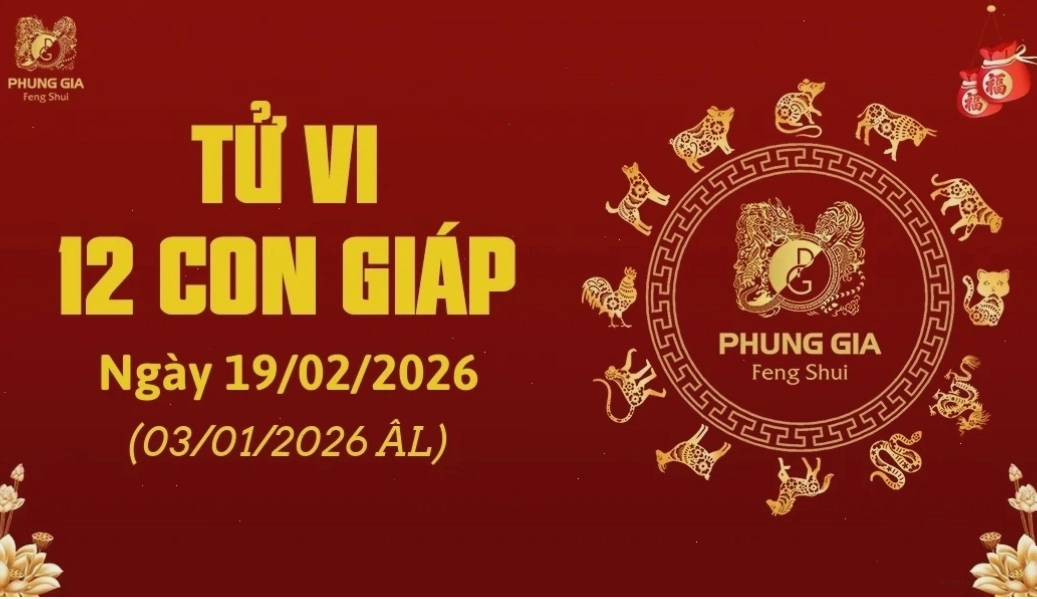 Tử vi 12 con giáp ngày 19/02/2026
