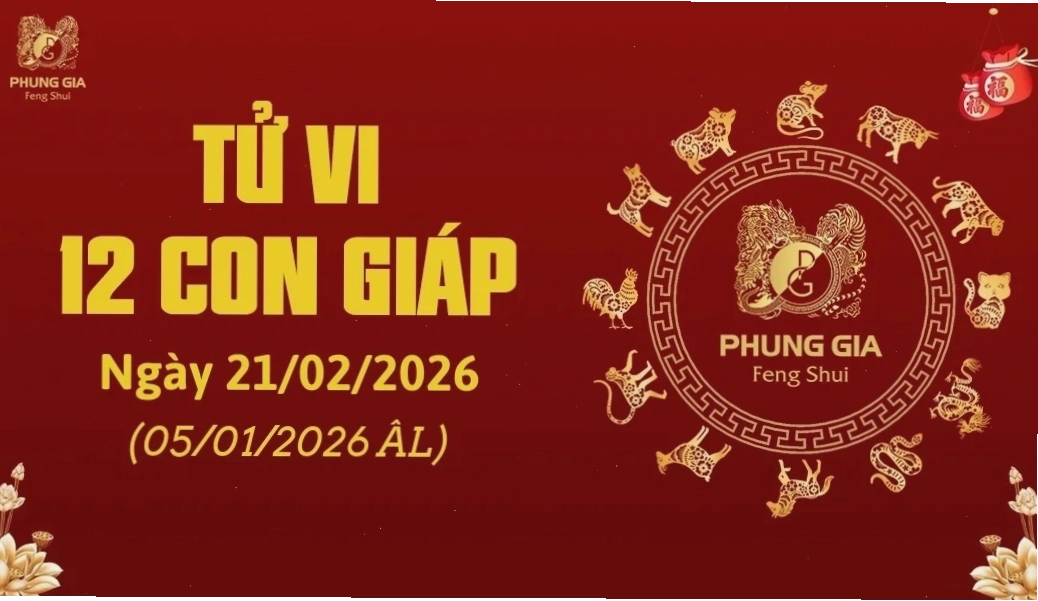 Tử vi 12 con giáp ngày 21/02/2026