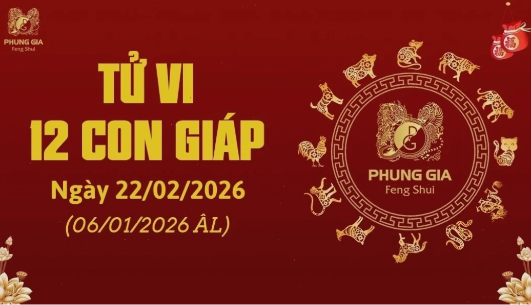 Tử vi 12 con giáp ngày 22/02/2026
