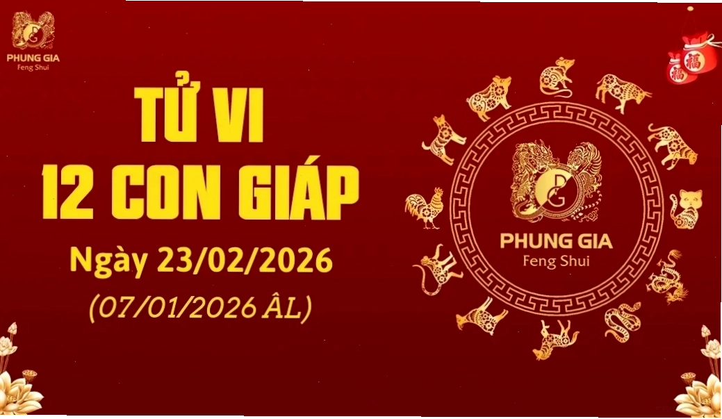 Tử vi 12 con giáp ngày 23/02/2026