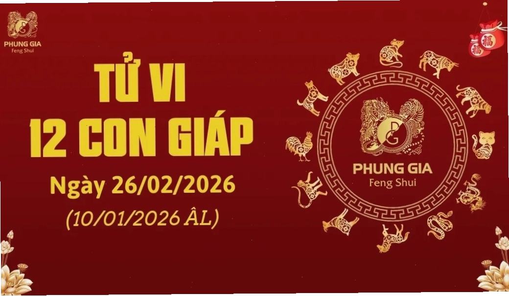 Tử vi 12 con giáp ngày 26/02/2026
