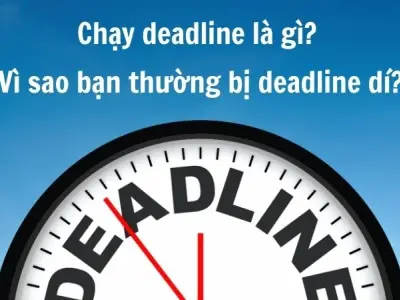 Deadline là gì? Cách hiểu đúng để làm việc hiệu quả hơn
