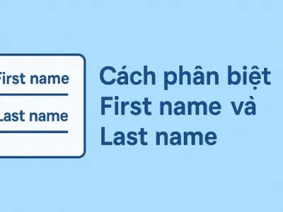 First name là gì? Cách phân biệt chính xác với Last name